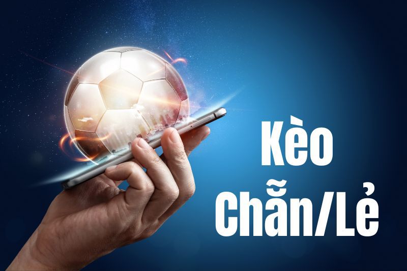 Kèo chẵn lẻ là gì? Cách soi kèo chẵn lẻ hay giúp bạn chiến thắng